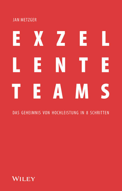 Book cover of Exzellente Teams: Das Geheimnis von Hochleistung in 8 Schritten