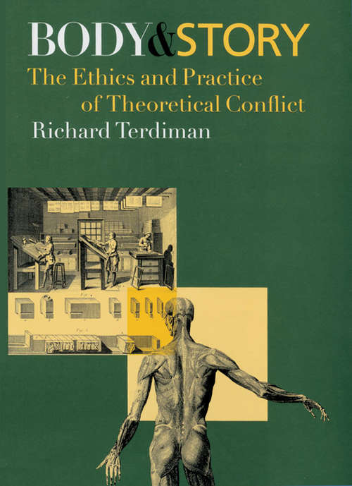 Book cover of Body and Story: The Ethics and Practice of Theoretical Conflict