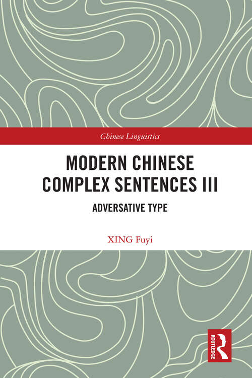 Book cover of Modern Chinese Complex Sentences III: Adversative Type (Chinese Linguistics)