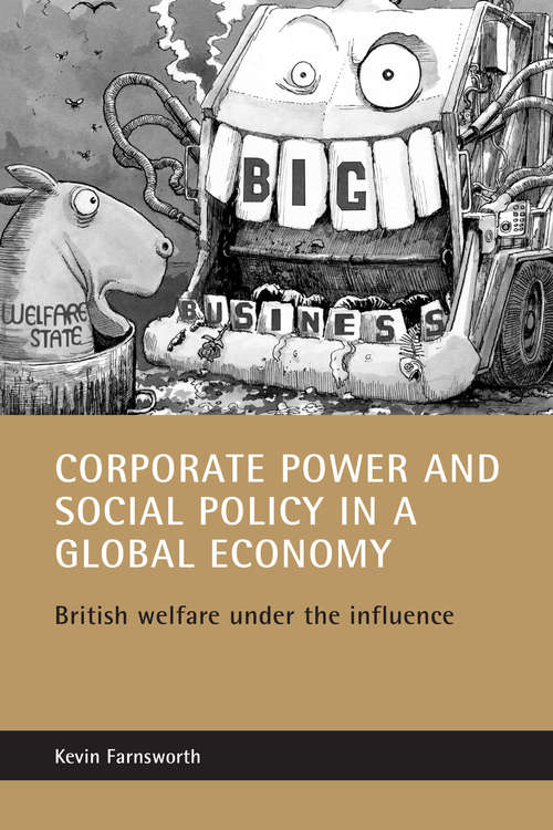 Book cover of Corporate power and social policy in a global economy: British welfare under the influence