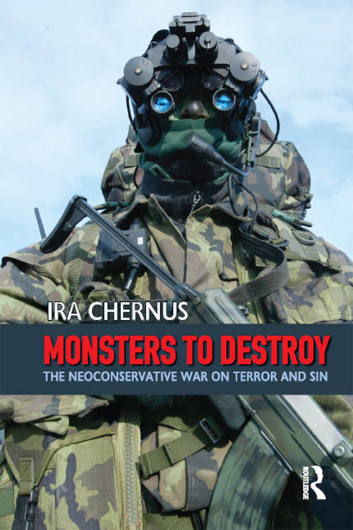 Book cover of Monsters to Destroy: The Neoconservative War on Terror and Sin