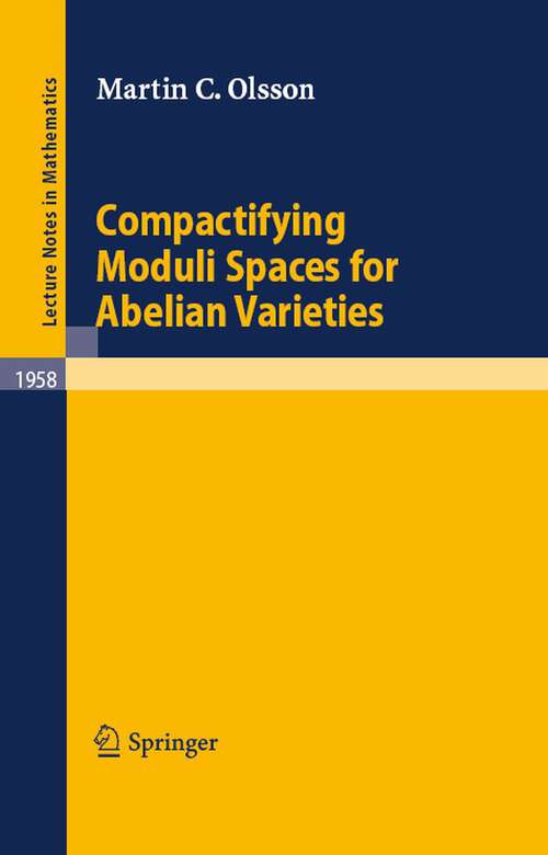 Book cover of Compactifying Moduli Spaces for Abelian Varieties (2008) (Lecture Notes in Mathematics)