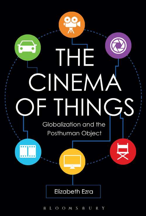 Book cover of The Cinema of Things: Globalization and the Posthuman Object