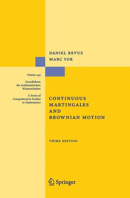 Book cover of Continuous Martingales and Brownian Motion (Third Edition) (PDF) (A Series of Comprehensive Studies in Mathematics  #293)