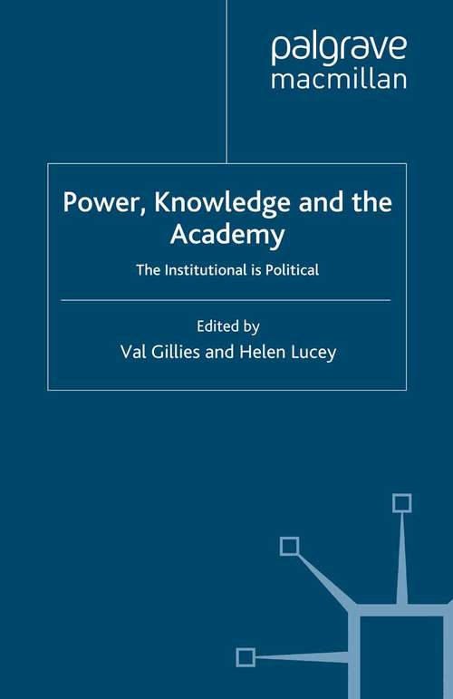 Book cover of Power, Knowledge and the Academy: The Institutional is Political (2007)