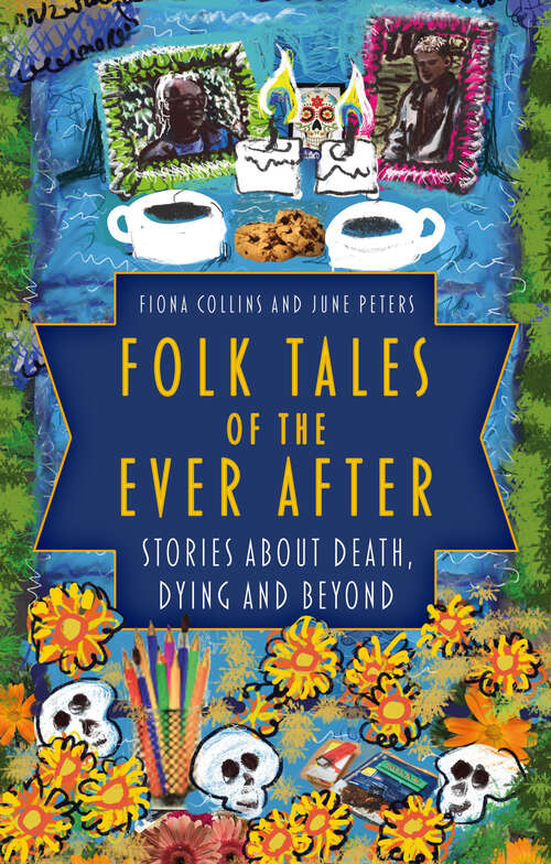 Book cover of Folk Tales of the Ever After: ries about Death, Dying and Beyond