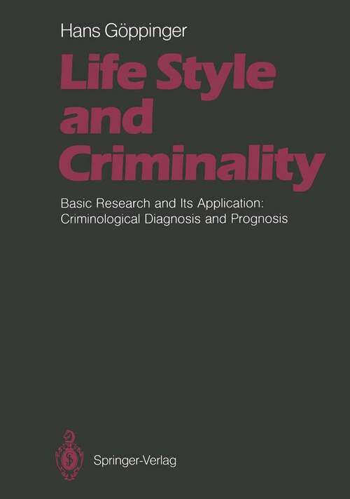 Book cover of Life Style and Criminality: Basic Research and Its Application: Criminological Diagnosis and Prognosis (1987)