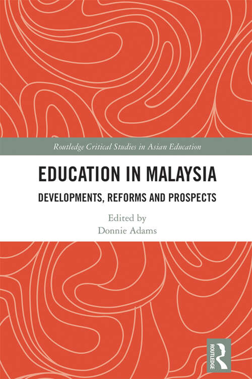 Book cover of Education in Malaysia: Developments, Reforms and Prospects (2) (Routledge Critical Studies in Asian Education)