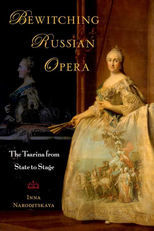 Book cover of BEWITCHING RUSSIAN OPERA C: The Tsarina from State to Stage