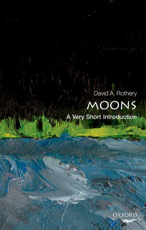 Book cover of Moons: A Very Short Introduction (Very Short Introductions)