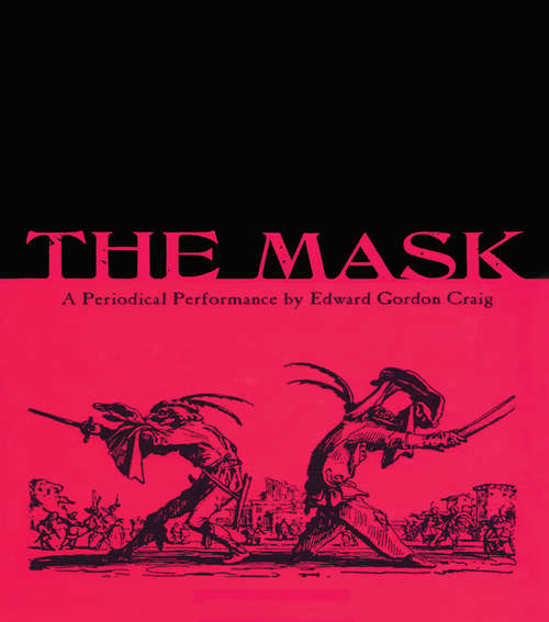 Book cover of The Mask: A Periodical Performance by Edward Gordon Craig (Contemporary Theatre Studies: Vol. 30.)