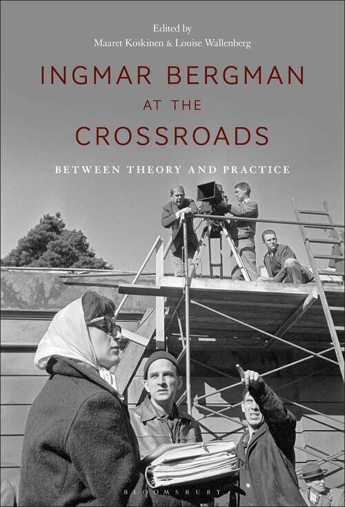 Book cover of Ingmar Bergman at the Crossroads: Between Theory and Practice