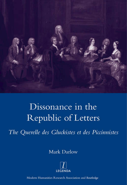 Book cover of Dissonance in the Republic of Letters: The Querelle Des Gluckistes Et Des Piccinnistes