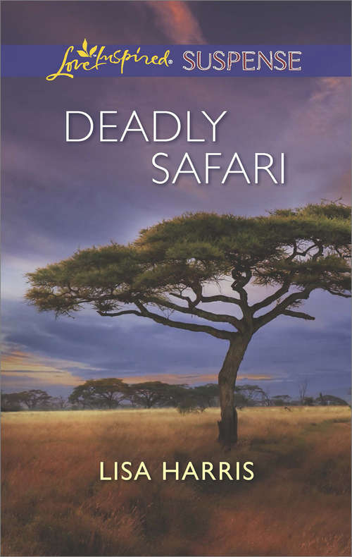 Book cover of Deadly Safari: Stolen Memories The Agent's Secret Past Dark Tide Deadly Safari (ePub First edition) (Mills And Boon Love Inspired Suspense Ser.)
