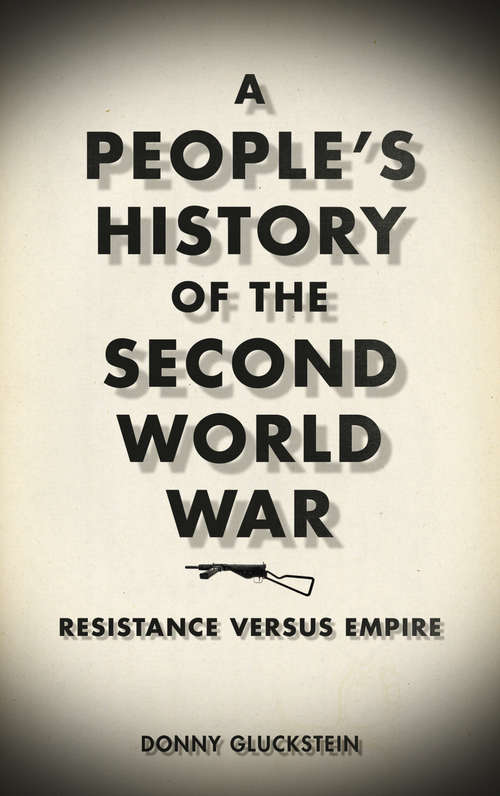 Book cover of A People's History of the Second World War: Resistance Versus Empire