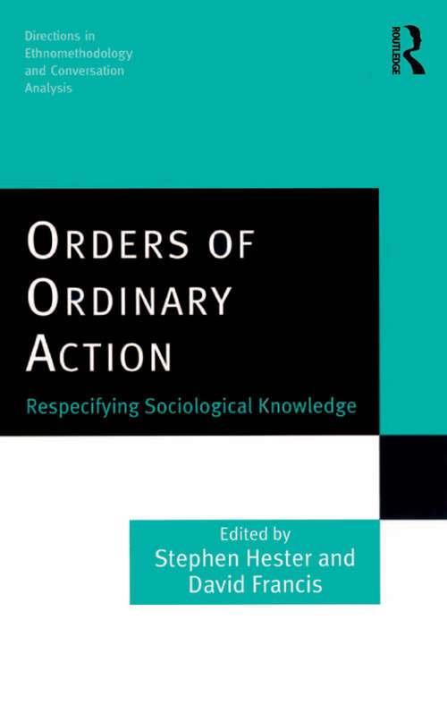 Book cover of Orders of Ordinary Action: Respecifying Sociological Knowledge (Directions in Ethnomethodology and Conversation Analysis)