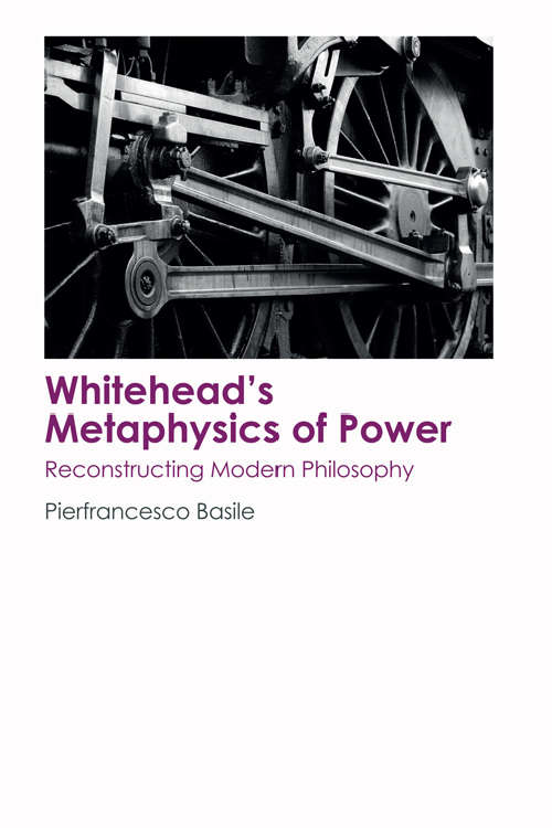Book cover of Whitehead's Metaphysics of Power: Reconstructing Modern Philosophy