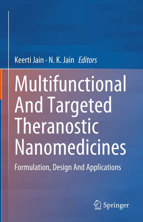 Book cover of Multifunctional And Targeted Theranostic Nanomedicines: Formulation, Design And Applications (1st ed. 2023)