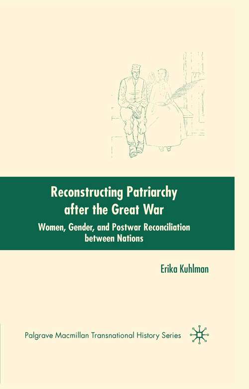 Book cover of Reconstructing Patriarchy after the Great War: Women, Gender, and Postwar Reconciliation between Nations (2008) (Palgrave Macmillan Transnational History Series)
