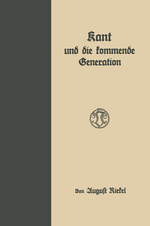 Book cover of Kant und die kommende Generation: Eine Rede zum zweihundertsten Geburtstage Rants, gehalten von den Professoren und Studenten der Technischen Hochschule zu Braunschweig (1925)