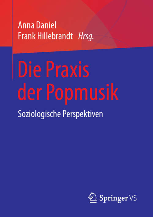 Book cover of Die Praxis der Popmusik: Soziologische Perspektiven (1. Aufl. 2019)
