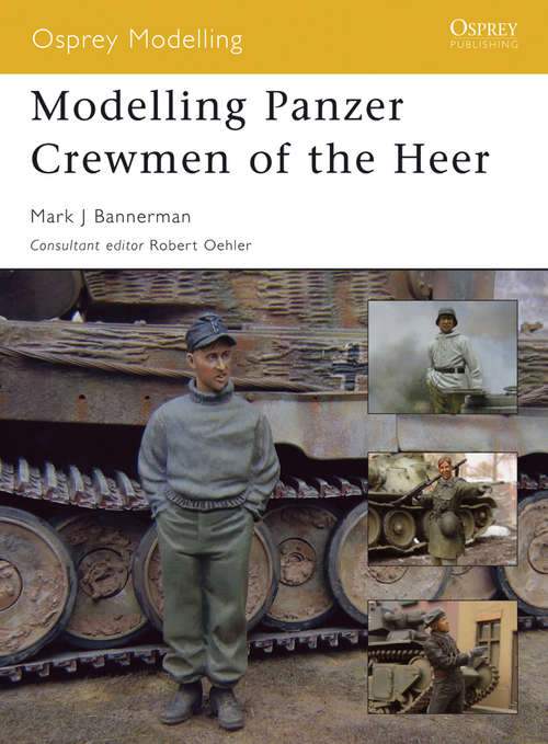 Book cover of Modelling Panzer Crewmen of the Heer (Osprey Modelling)