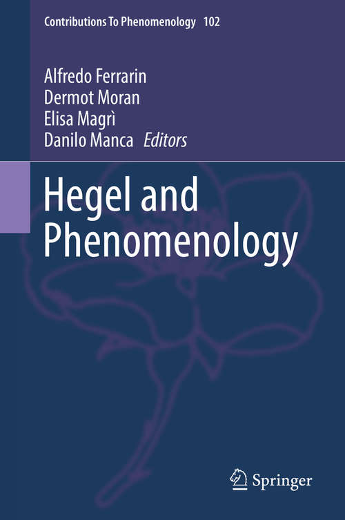 Book cover of Hegel and Phenomenology (1st ed. 2019) (Contributions to Phenomenology #102)