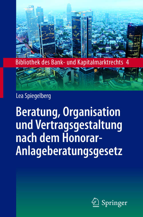 Book cover of Beratung, Organisation und Vertragsgestaltung nach dem Honorar-Anlageberatungsgesetz (Bibliothek des Bank- und Kapitalmarktrechts #4)