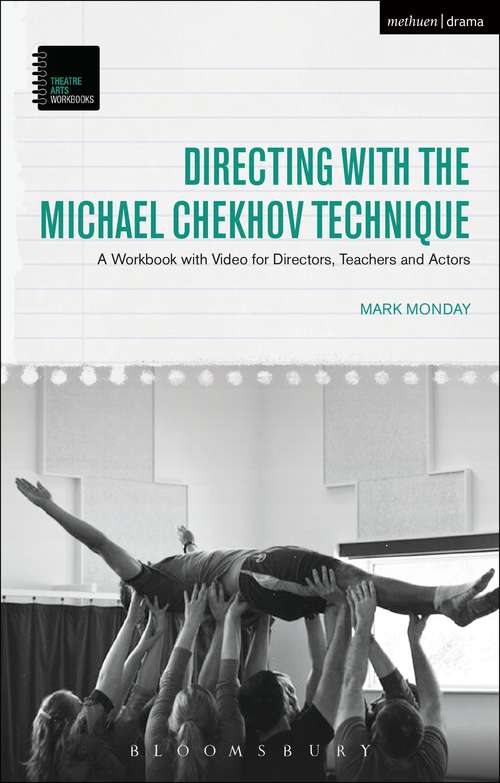 Book cover of Directing with the Michael Chekhov Technique: A Workbook with Video for Directors, Teachers and Actors (Theatre Arts Workbooks)