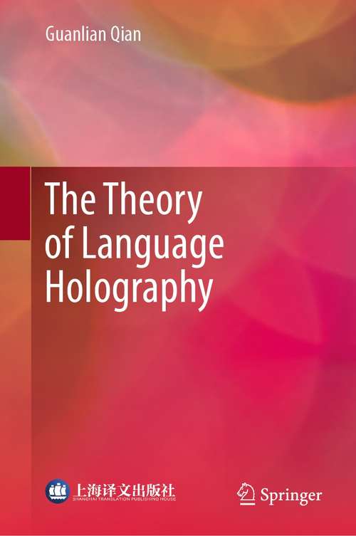 Book cover of The Theory of Language Holography (1st ed. 2021)