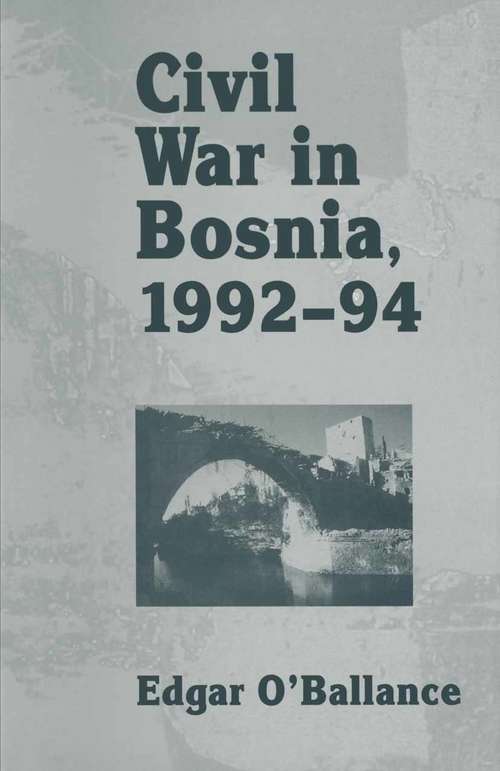Book cover of Civil War in Bosnia 1992–94 (1st ed. 1995)