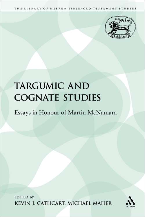 Book cover of Targumic and Cognate Studies: Essays in Honour of Martin McNamara (The Library of Hebrew Bible/Old Testament Studies)