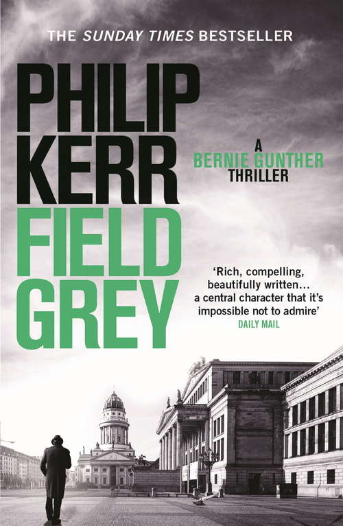 Book cover of Field Grey: Bernie Gunther Thriller 7 (Bernie Gunther: No. 7)