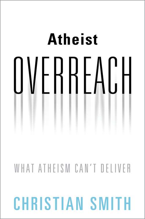 Book cover of Atheist Overreach: What Atheism Can't Deliver