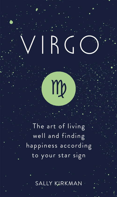 Book cover of Virgo: The Art of Living Well and Finding Happiness According to Your Star Sign