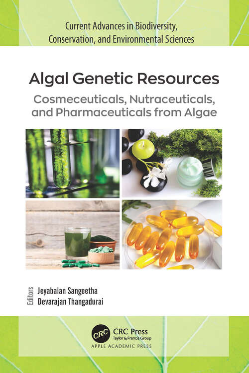 Book cover of Algal Genetic Resources: Cosmeceuticals, Nutraceuticals, and Pharmaceuticals from Algae (Current Advances in Biodiversity, Conservation, and Environmental Sciences)