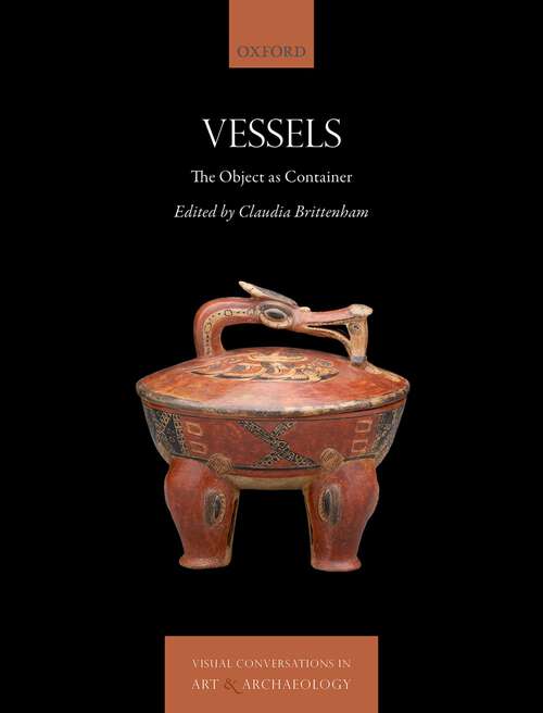 Book cover of Vessels: The Object as Container (Visual Conversations in Art and Archaeology Series)