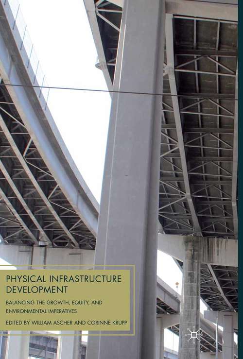 Book cover of Physical Infrastructure Development: Balancing the Growth, Equity, and Environmental Imperatives (2010)
