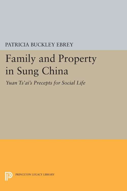 Book cover of Family and Property in Sung China: Yuan Ts'ai's Precepts for Social Life