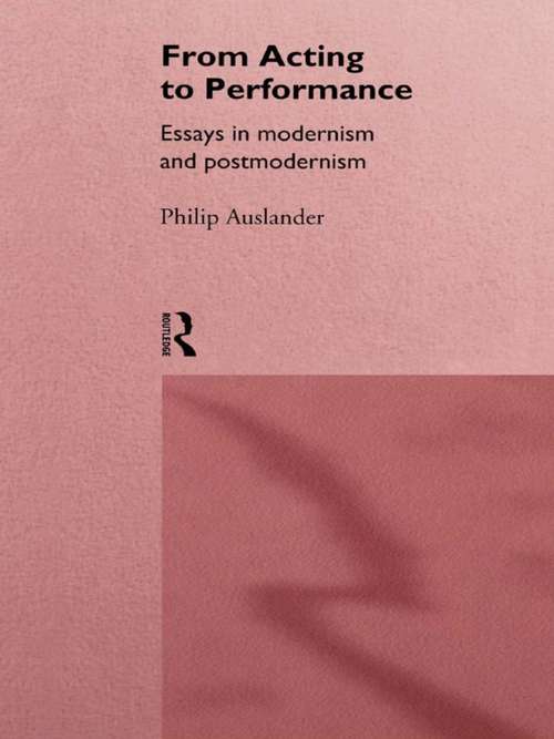 Book cover of From Acting to Performance: Essays in Modernism and Postmodernism