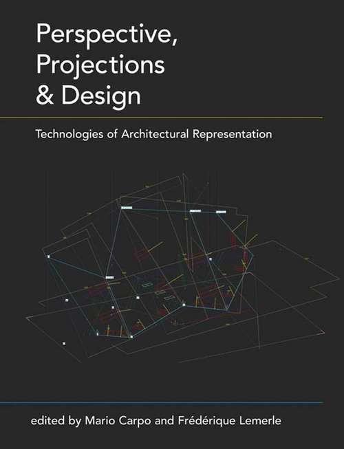 Book cover of Perspective, Projections and Design: Technologies of Architectural Representation