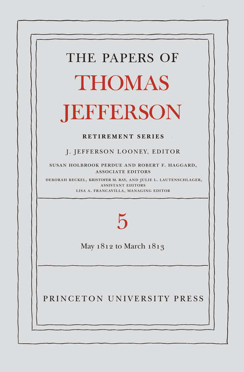 Book cover of The Papers of Thomas Jefferson, Retirement Series, Volume 5: 1 May 1812 to 10 March 1813 (Papers of Thomas Jefferson, Retirement Series #5)