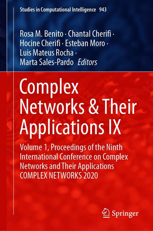 Book cover of Complex Networks & Their Applications IX: Volume 1, Proceedings of the Ninth International Conference on Complex Networks and Their Applications COMPLEX NETWORKS 2020 (1st ed. 2021) (Studies in Computational Intelligence #943)