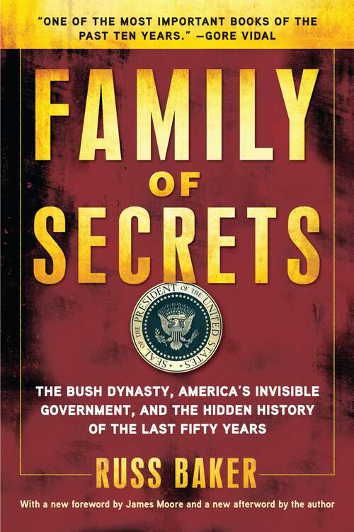 Book cover of Family of Secrets: The Bush Dynasty, America's Invisible Government, and the Hidden History of the Last Fifty Years