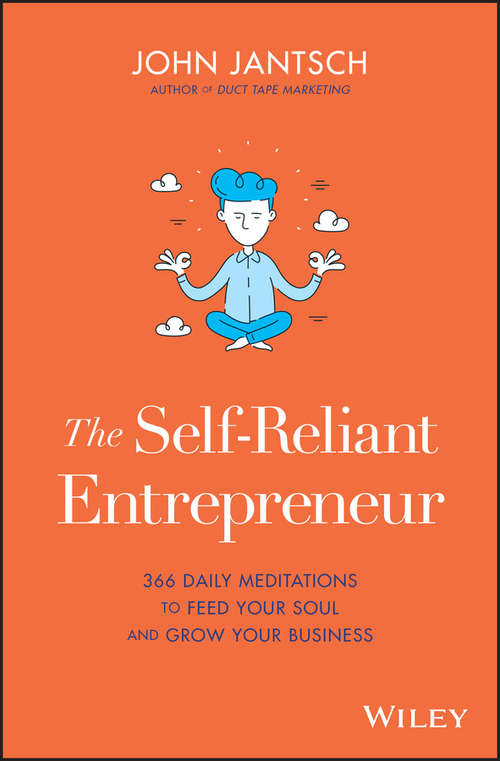 Book cover of The Self-Reliant Entrepreneur: 366 Daily Meditations to Feed Your Soul and Grow Your Business