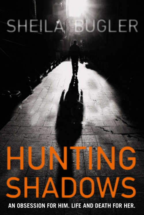 Book cover of Hunting Shadows: An obsession for him. Life and death for her. (Di Ellen Kelly Ser. #1)