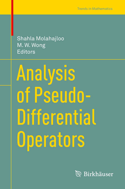 Book cover of Analysis of Pseudo-Differential Operators (1st ed. 2019) (Trends in Mathematics)