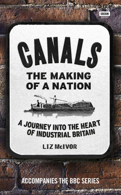 Book cover of Canals: A Journey Into The Heart Of Industrial Britain