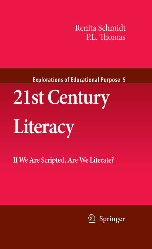Book cover of 21st Century Literacy: If We Are Scripted, Are We Literate? (2009) (Explorations of Educational Purpose #5)