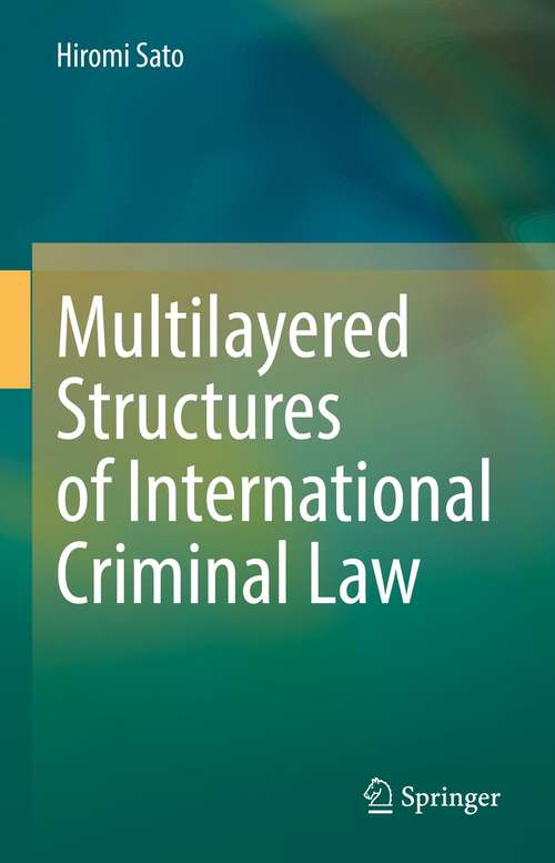 Book cover of Multilayered Structures of International Criminal Law (1st ed. 2021)